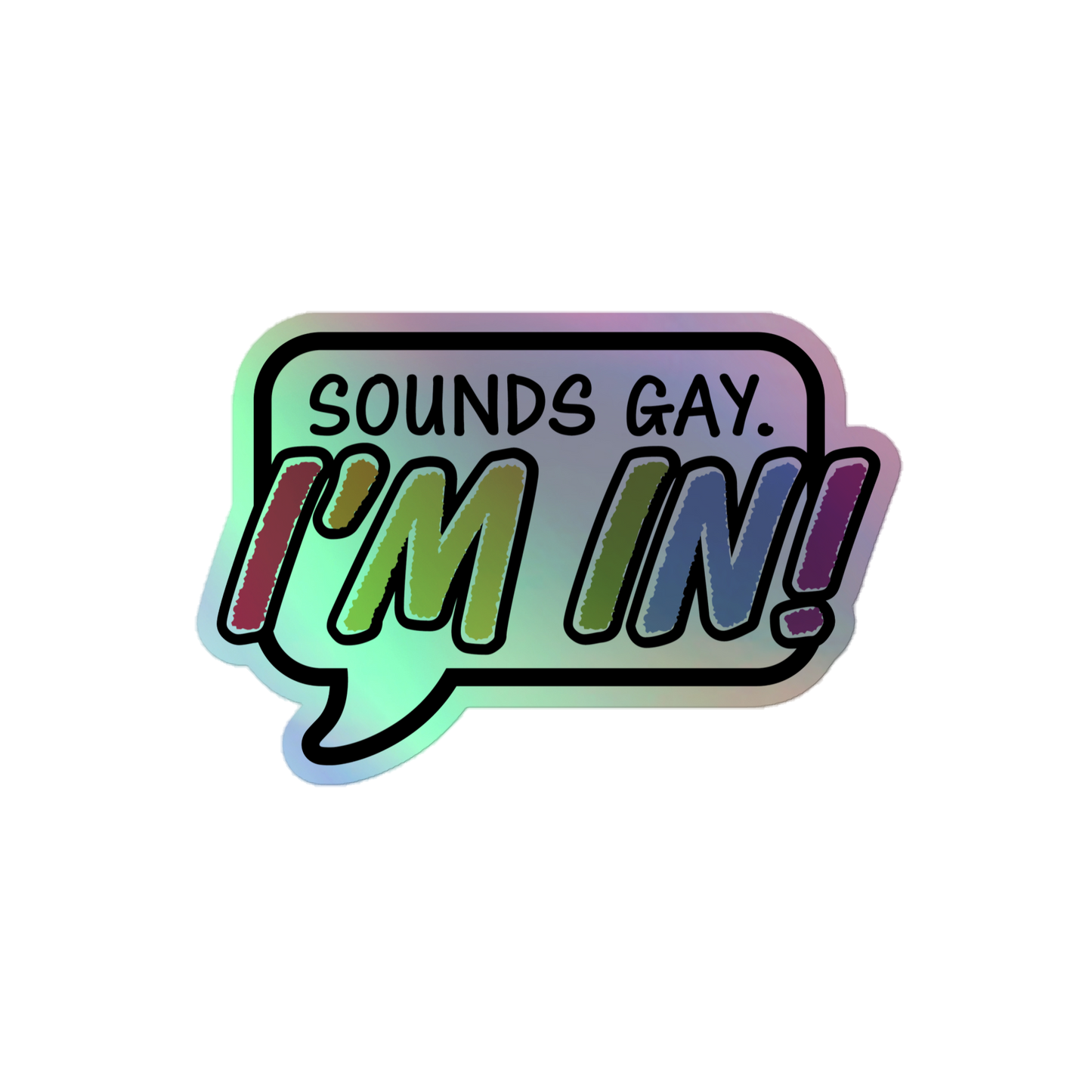 Sounds Gay Holographic stickers