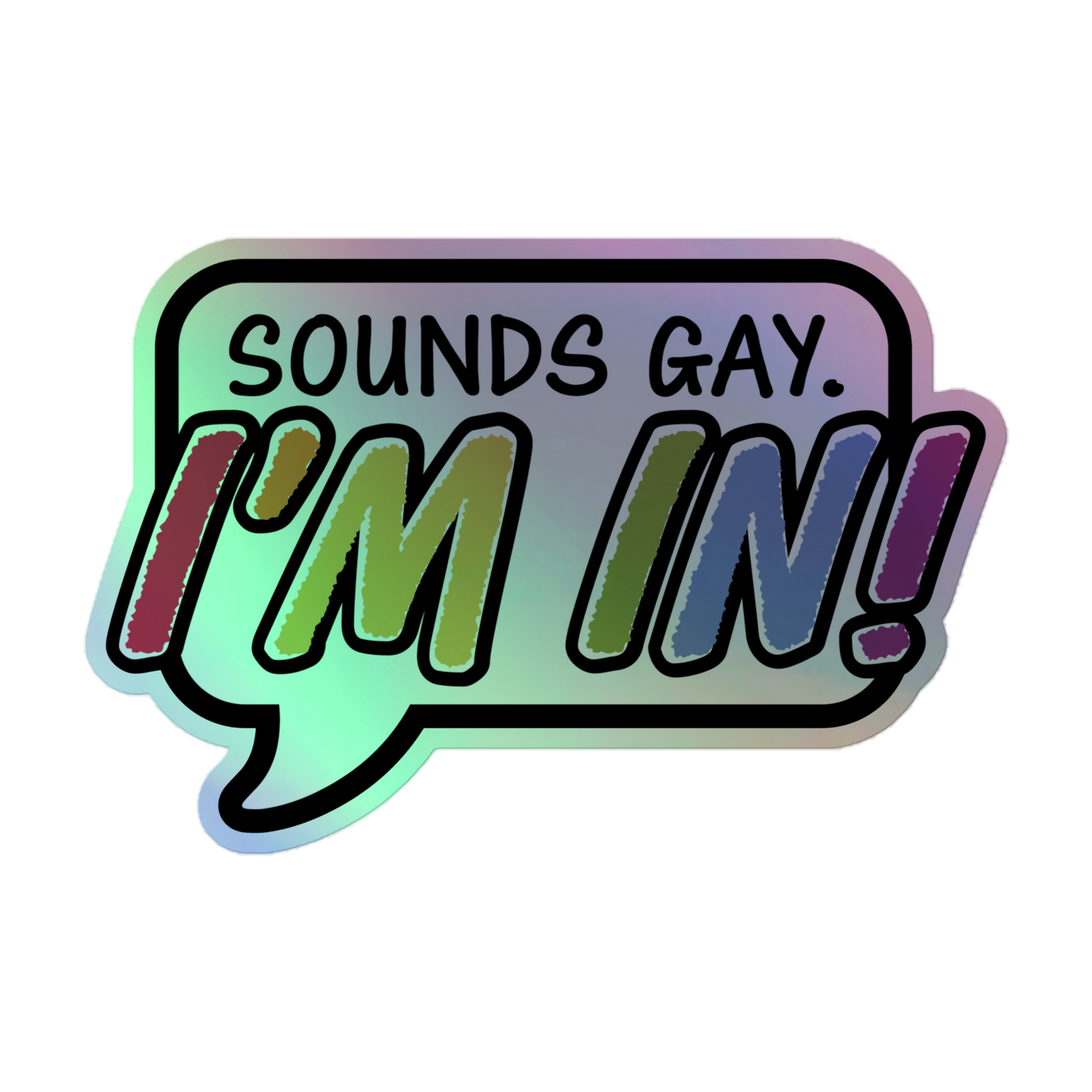 Sounds Gay Holographic stickers