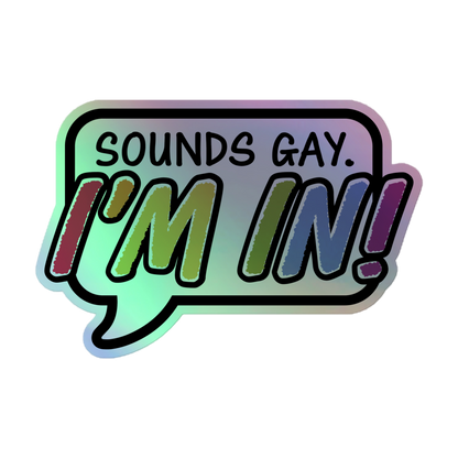 Sounds Gay Holographic stickers