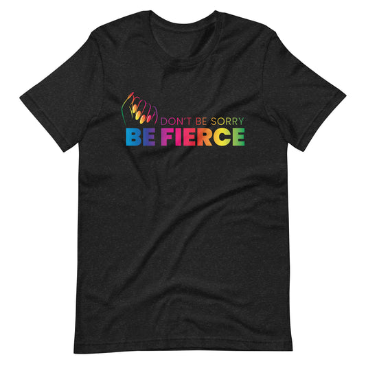 Be Fierce Unisex t-shirt FREE SHIPPING